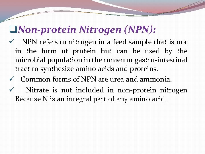 q. Non-protein Nitrogen (NPN): NPN refers to nitrogen in a feed sample that is