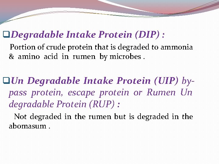 q. Degradable Intake Protein (DIP) : Portion of crude protein that is degraded to