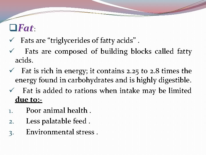 q. Fat: ü Fats are “triglycerides of fatty acids”. ü Fats are composed of