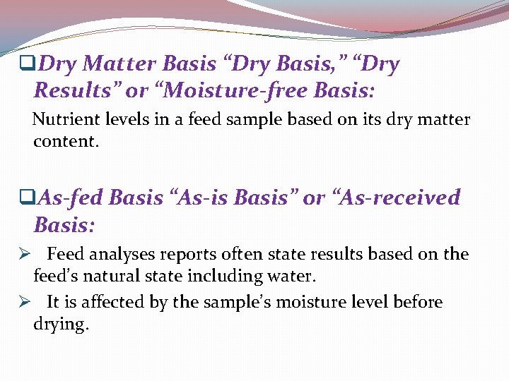 q. Dry Matter Basis “Dry Basis, ” “Dry Results” or “Moisture-free Basis: Nutrient levels