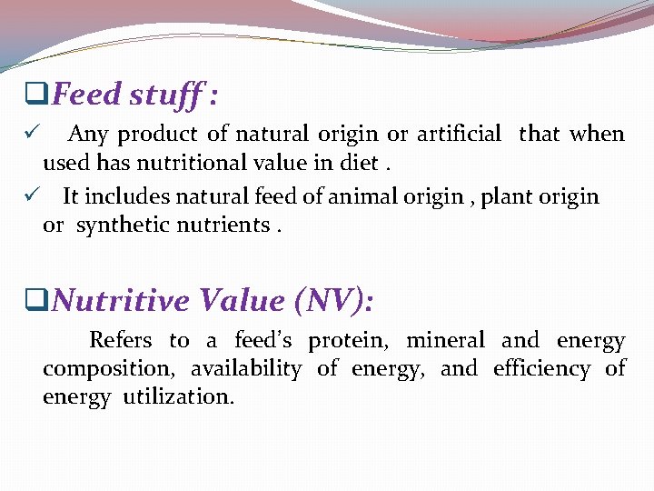 q. Feed stuff : Any product of natural origin or artificial that when used
