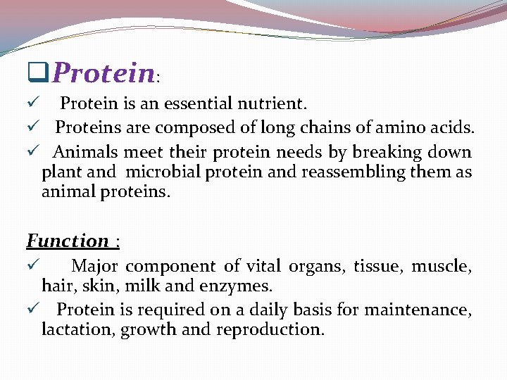 q. Protein: ü Protein is an essential nutrient. ü Proteins are composed of long