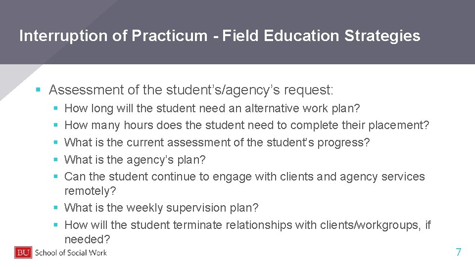 Interruption of Practicum - Field Education Strategies § Assessment of the student’s/agency’s request: §