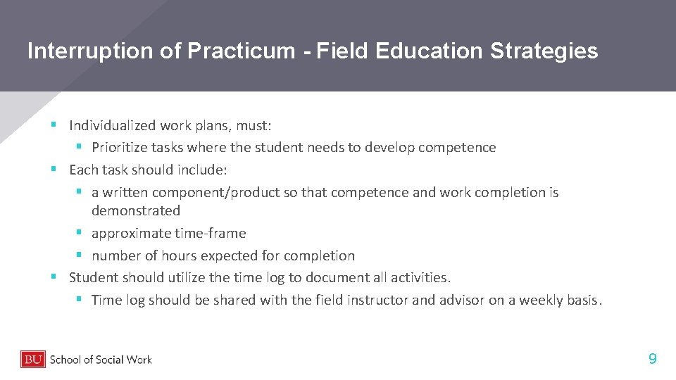 Interruption of Practicum - Field Education Strategies § Individualized work plans, must: § Prioritize