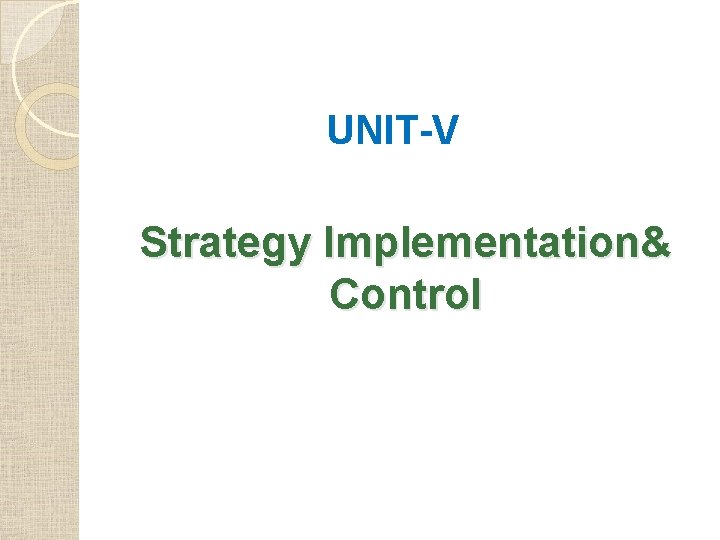 UNIT-V Strategy Implementation& Control 