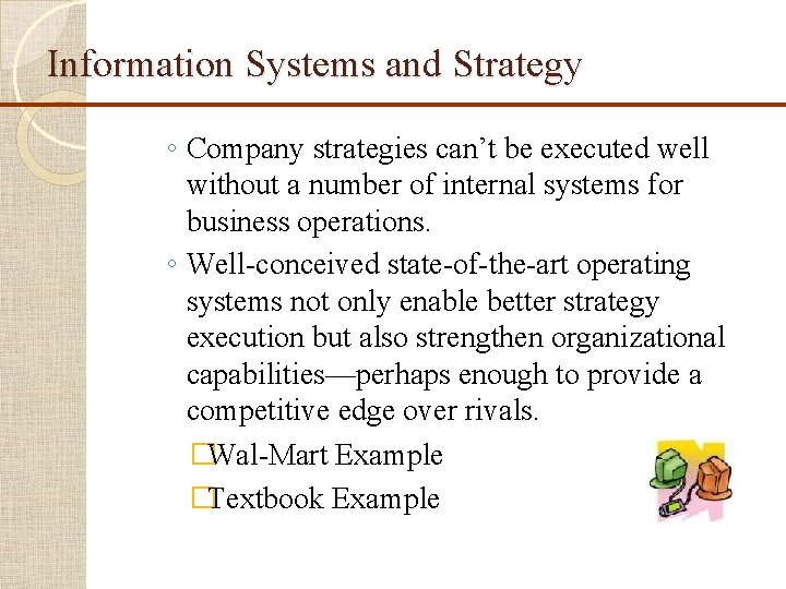 Information Systems and Strategy ◦ Company strategies can’t be executed well without a number