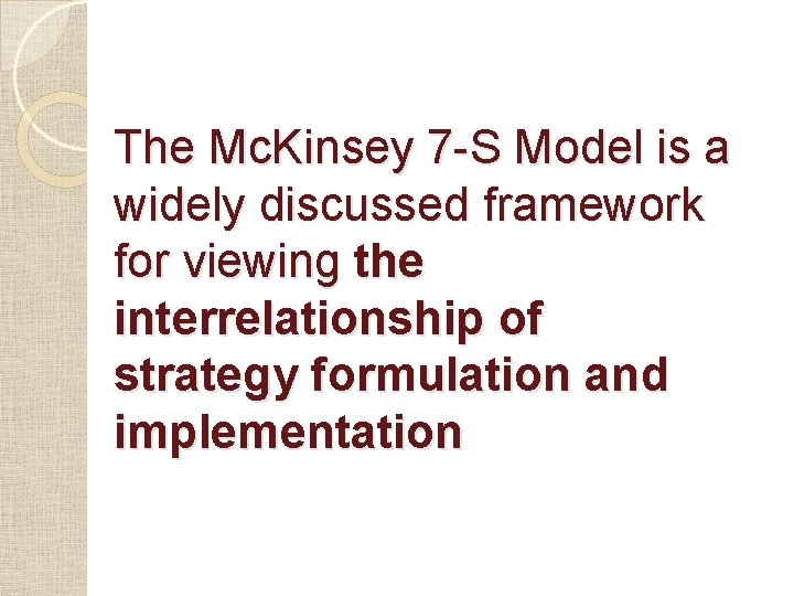 The Mc. Kinsey 7 -S Model is a widely discussed framework for viewing the