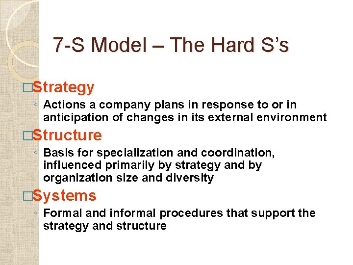 7 -S Model – The Hard S’s �Strategy ◦ Actions a company plans in