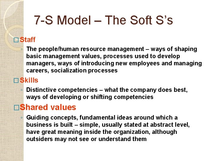 7 -S Model – The Soft S’s � Staff ◦ The people/human resource management