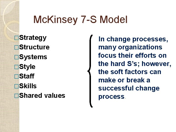 Mc. Kinsey 7 -S Model �Strategy �Structure �Systems �Style �Staff �Skills �Shared values In