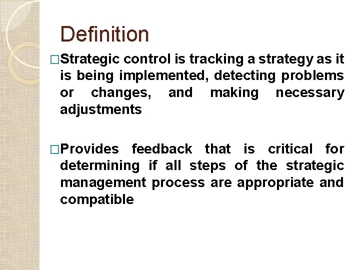 Definition �Strategic control is tracking a strategy as it is being implemented, detecting problems