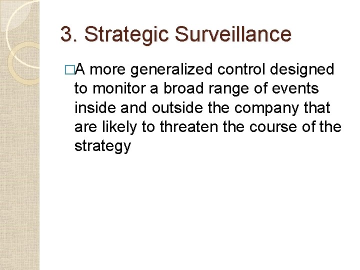 3. Strategic Surveillance �A more generalized control designed to monitor a broad range of