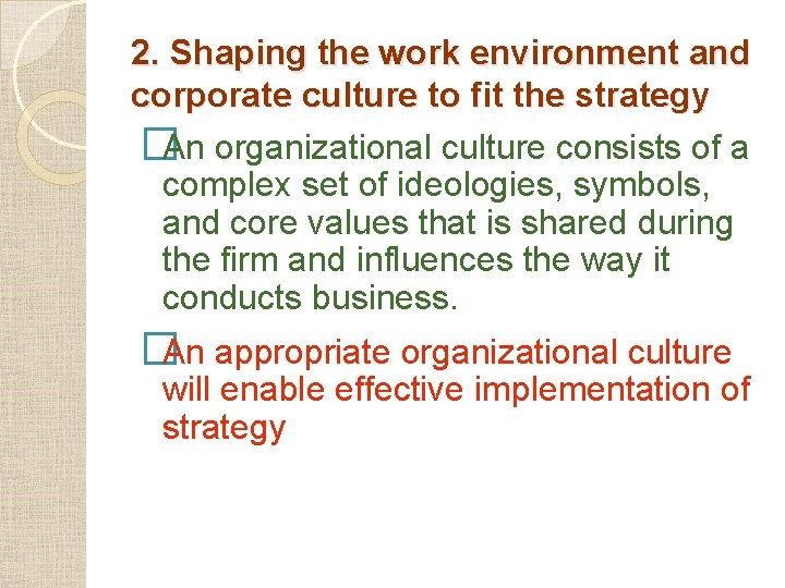 2. Shaping the work environment and corporate culture to fit the strategy �An organizational