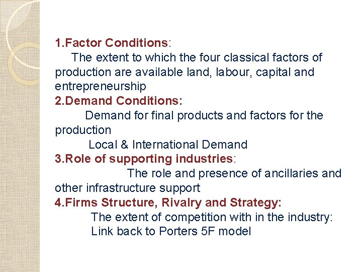 1. Factor Conditions: The extent to which the four classical factors of production are