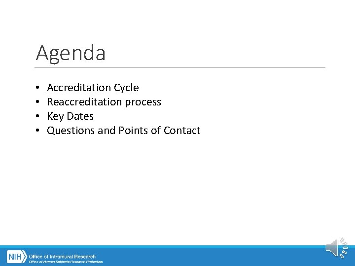Agenda • • Accreditation Cycle Reaccreditation process Key Dates Questions and Points of Contact