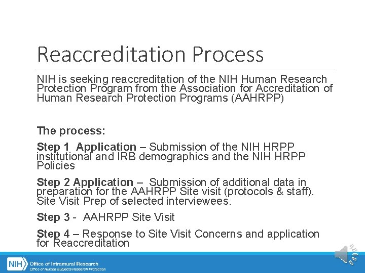 Reaccreditation Process NIH is seeking reaccreditation of the NIH Human Research Protection Program from