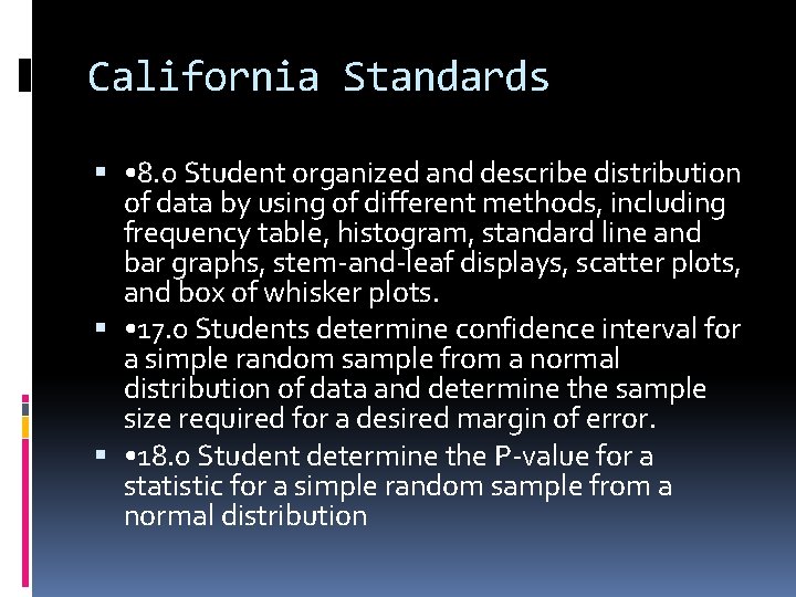 California Standards • 8. 0 Student organized and describe distribution of data by using