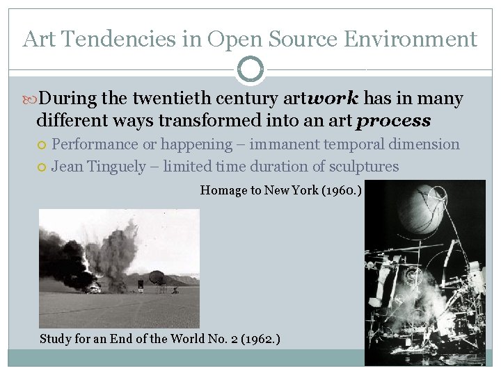 Art Tendencies in Open Source Environment During the twentieth century artwork has in many