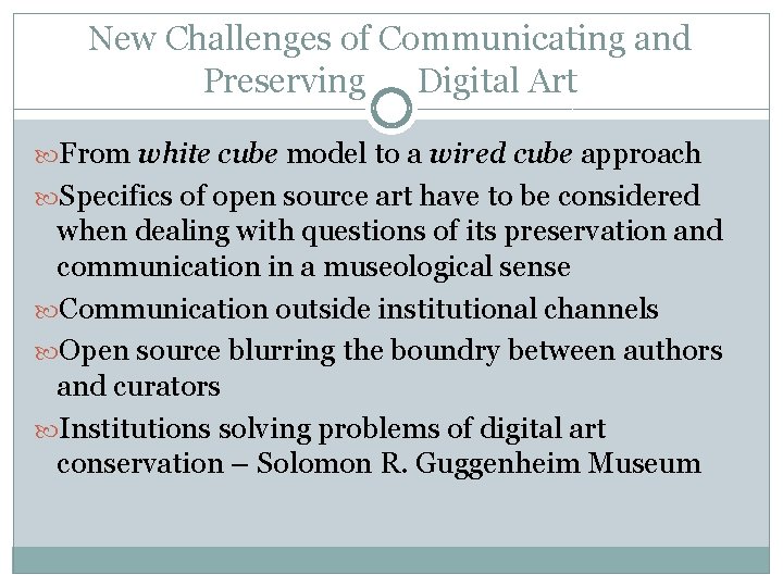 New Challenges of Communicating and Preserving Digital Art From white cube model to a
