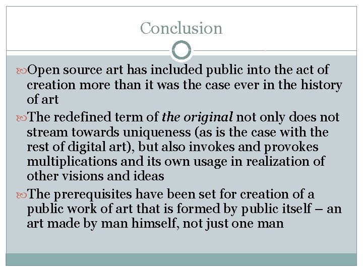 Conclusion Open source art has included public into the act of creation more than