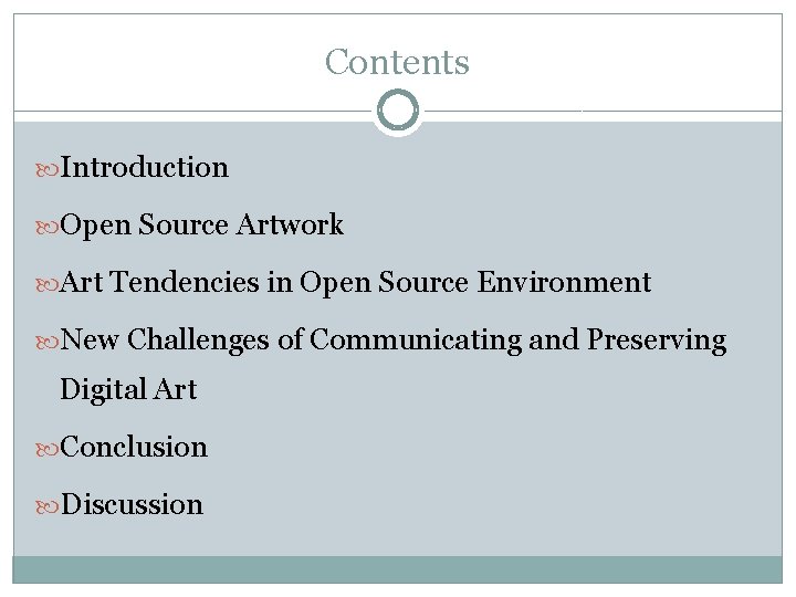 Contents Introduction Open Source Artwork Art Tendencies in Open Source Environment New Challenges of