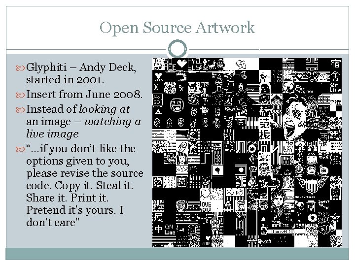 Open Source Artwork Glyphiti – Andy Deck, started in 2001. Insert from June 2008.