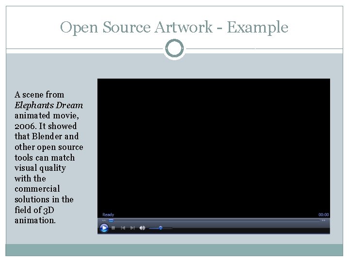 Open Source Artwork Example A scene from Elephants Dream animated movie, 2006. It showed