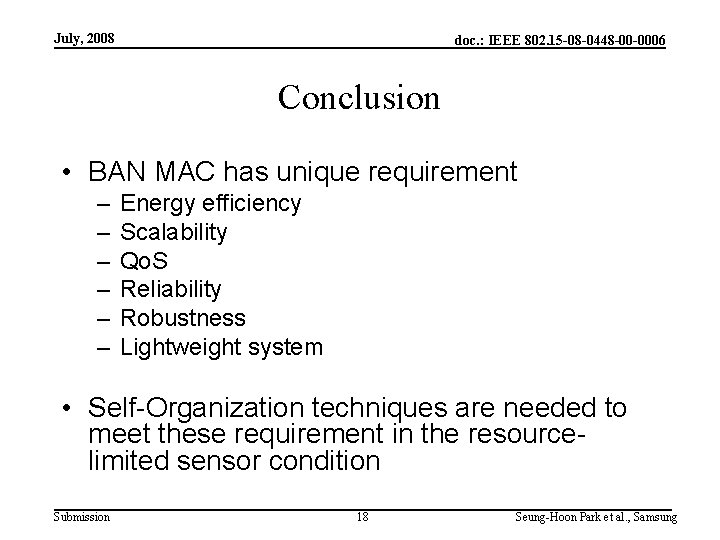 July, 2008 doc. : IEEE 802. 15 -08 -0448 -00 -0006 Conclusion • BAN