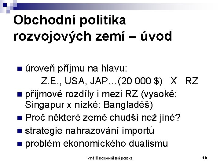 Obchodní politika rozvojových zemí – úvod úroveň příjmu na hlavu: Z. E. , USA,