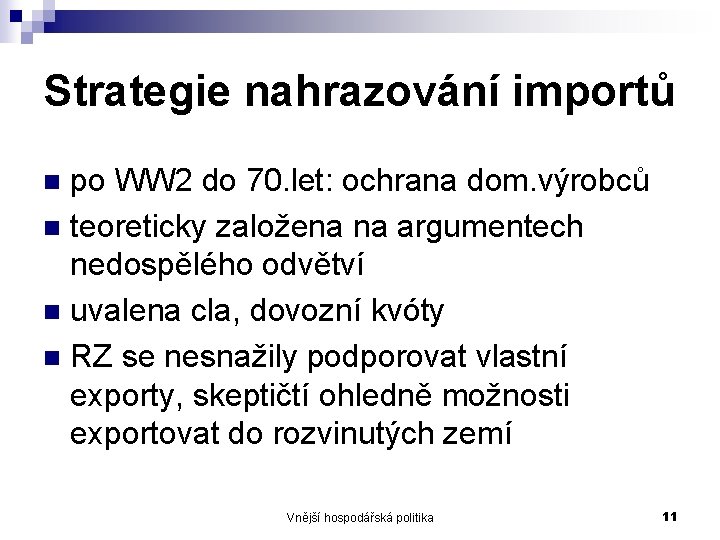 Strategie nahrazování importů po WW 2 do 70. let: ochrana dom. výrobců n teoreticky