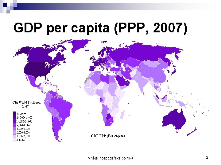 GDP per capita (PPP, 2007) Vnější hospodářská politika 3 