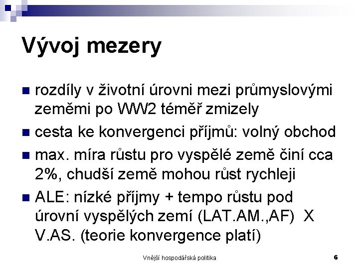 Vývoj mezery rozdíly v životní úrovni mezi průmyslovými zeměmi po WW 2 téměř zmizely