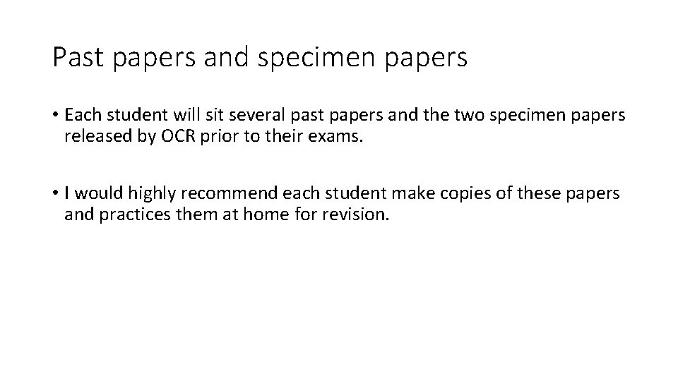 Past papers and specimen papers • Each student will sit several past papers and