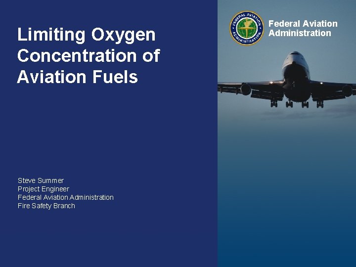 Limiting Oxygen Concentration of Aviation Fuels Federal Aviation Administration Steve Summer Project Engineer Federal