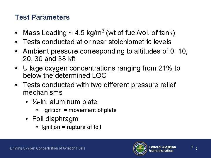 Test Parameters • Mass Loading ~ 4. 5 kg/m 3 (wt of fuel/vol. of