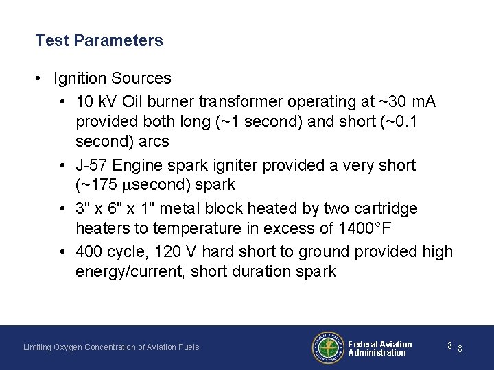 Test Parameters • Ignition Sources • 10 k. V Oil burner transformer operating at