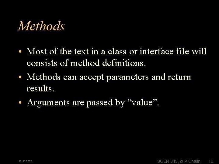 Methods • Most of the text in a class or interface file will consists