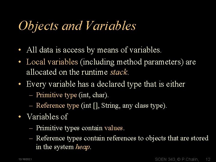 Objects and Variables • All data is access by means of variables. • Local