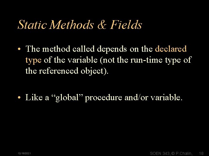 Static Methods & Fields • The method called depends on the declared type of