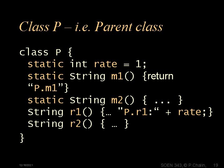 Class P – i. e. Parent class P { static int rate = 1;