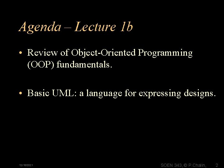 Agenda – Lecture 1 b • Review of Object-Oriented Programming (OOP) fundamentals. • Basic