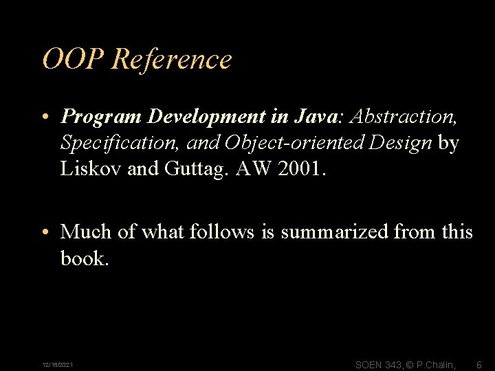 OOP Reference • Program Development in Java: Abstraction, Specification, and Object-oriented Design by Liskov