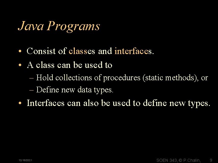 Java Programs • Consist of classes and interfaces. • A class can be used