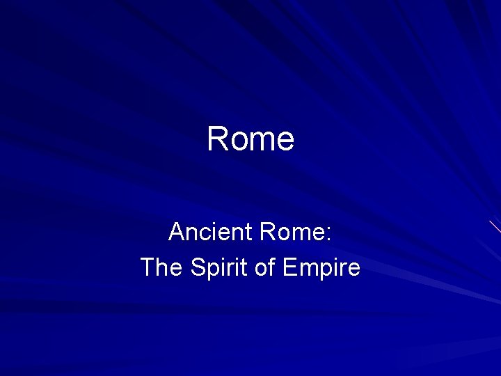 Rome Ancient Rome: The Spirit of Empire 