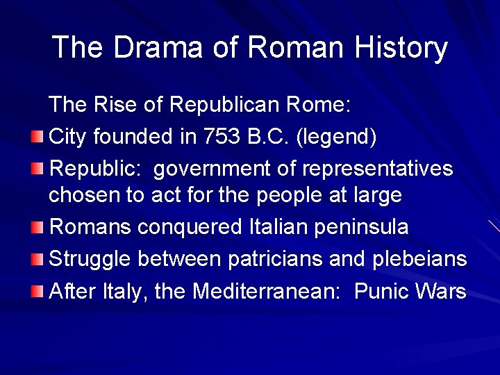 The Drama of Roman History The Rise of Republican Rome: City founded in 753