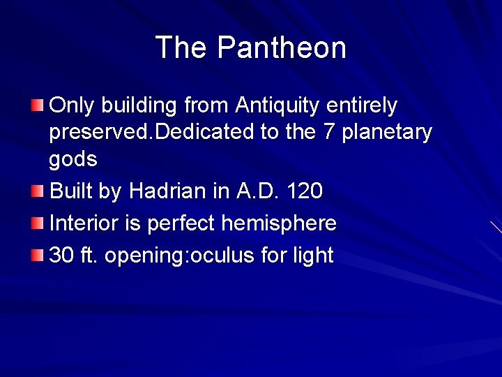 The Pantheon Only building from Antiquity entirely preserved. Dedicated to the 7 planetary gods