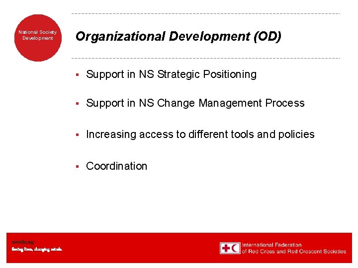 National Society Development www. ifrc. org Saving lives, changing minds. Organizational Development (OD) §