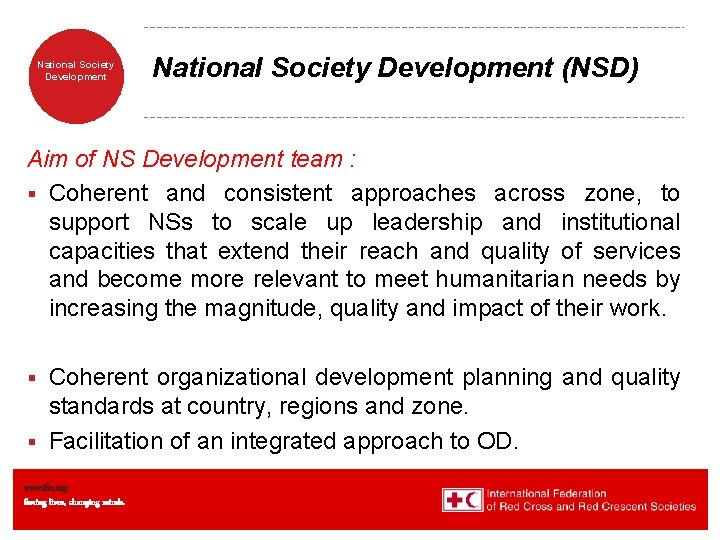 National Society Development (NSD) Aim of NS Development team : § Coherent and consistent