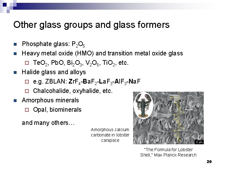 Other glass groups and glass formers n n Phosphate glass: P 2 O 5