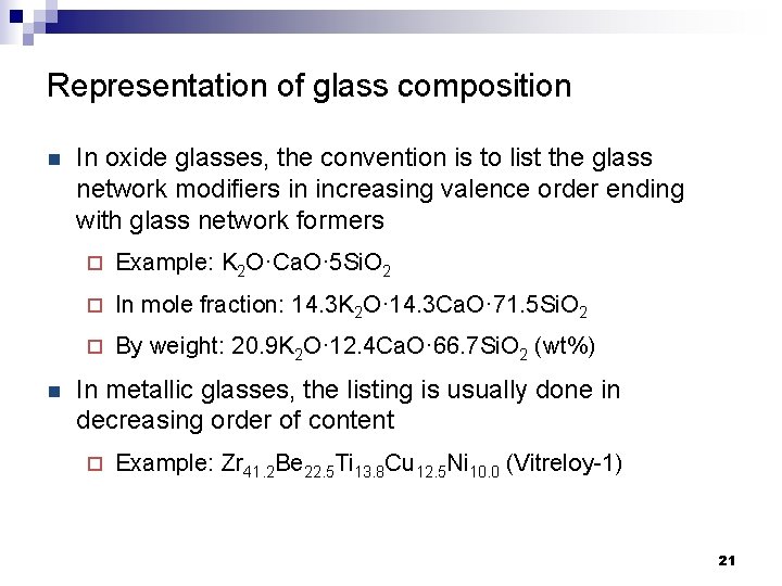 Representation of glass composition n n In oxide glasses, the convention is to list